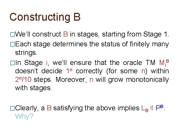 Constructing B �We’ll construct B in stages, starting from Stage 1. �Each stage determines