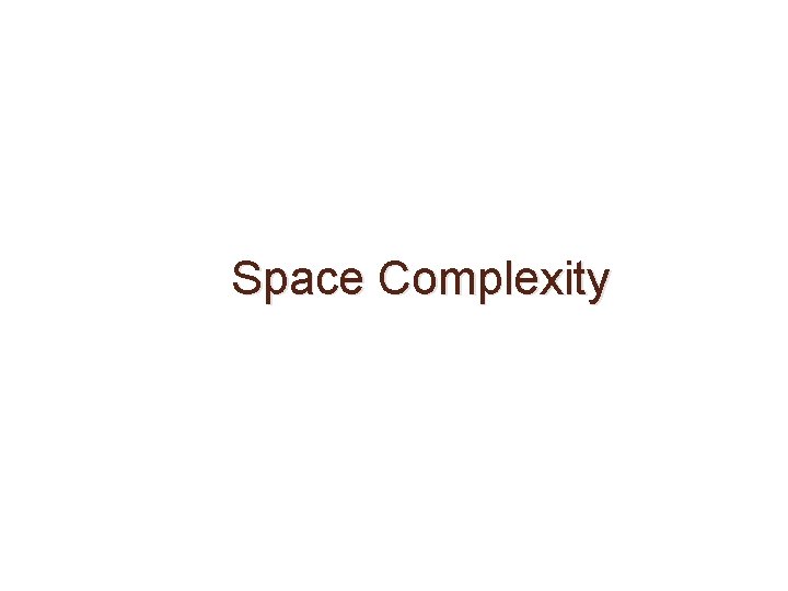Space Complexity 