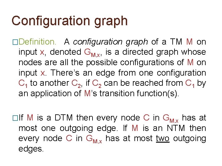 Configuration graph �Definition. A configuration graph of a TM M on input x, denoted