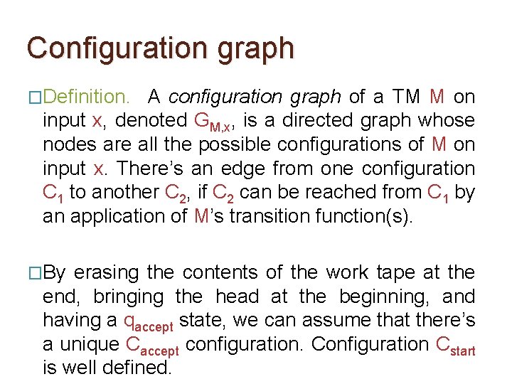 Configuration graph �Definition. A configuration graph of a TM M on input x, denoted