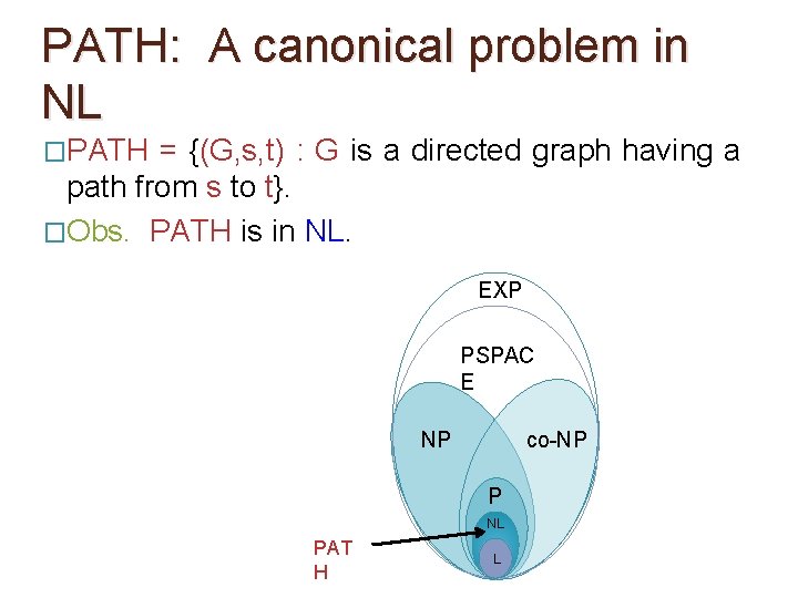 PATH: A canonical problem in NL �PATH = {(G, s, t) : G is