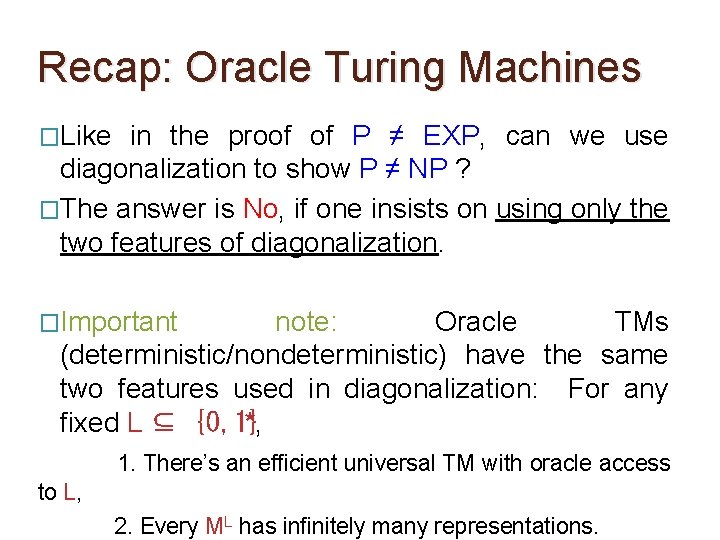 Recap: Oracle Turing Machines �Like in the proof of P ≠ EXP, can we