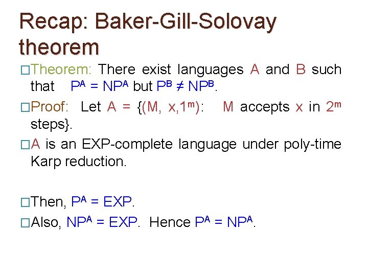 Recap: Baker-Gill-Solovay theorem �Theorem: There exist languages A and B such that PA =