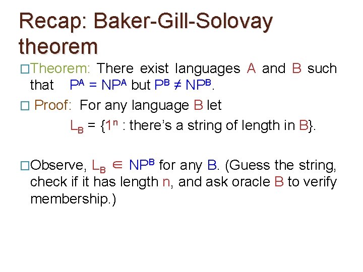 Recap: Baker-Gill-Solovay theorem �Theorem: There exist languages A and B such that PA =