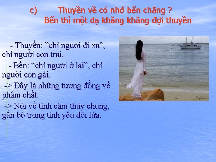 c) Thuyền về có nhớ bến chăng ? Bến thì một dạ khăng đợi