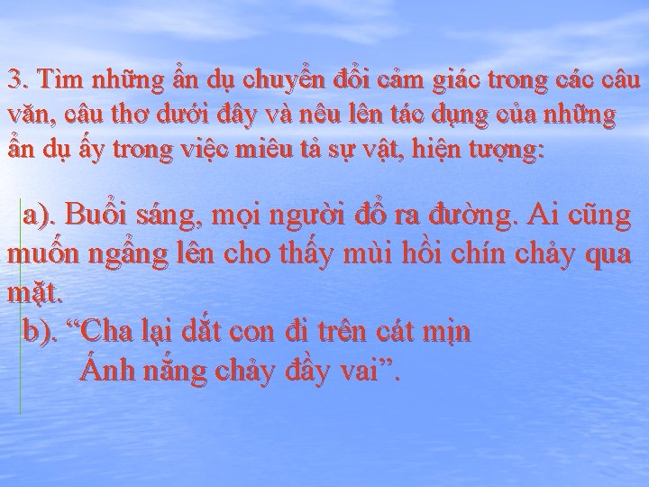 3. Tìm những ẩn dụ chuyển đổi cảm giác trong các câu văn, câu