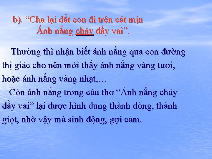 b). “Cha lại dắt con đi trên cát mịn Ánh nắng chảy đầy vai”.