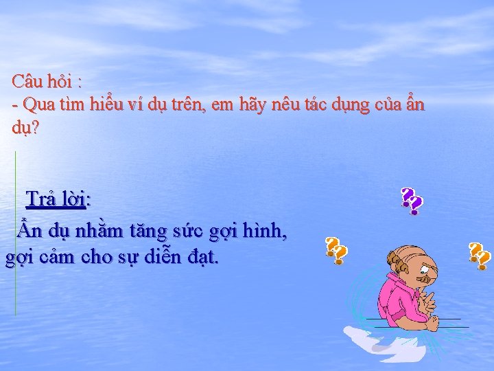Câu hỏi : - Qua tìm hiểu ví dụ trên, em hãy nêu tác