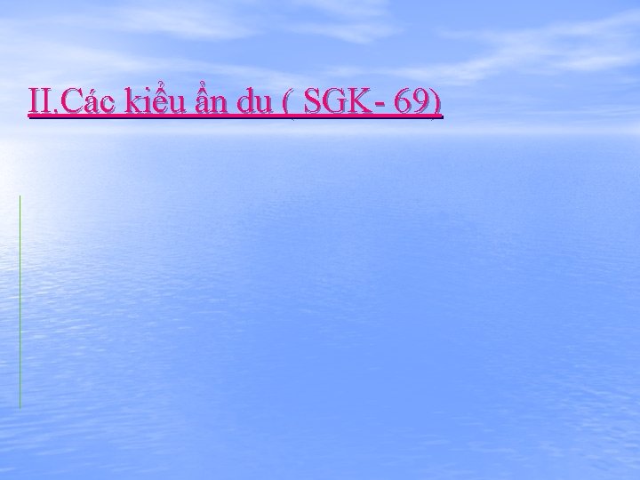 II. Các kiểu ẩn dụ ( SGK- 69) 