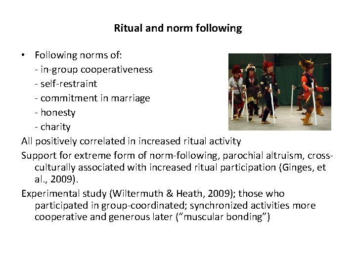 Ritual and norm following • Following norms of: - in-group cooperativeness - self-restraint -