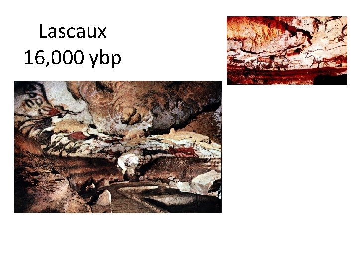 Lascaux 16, 000 ybp 