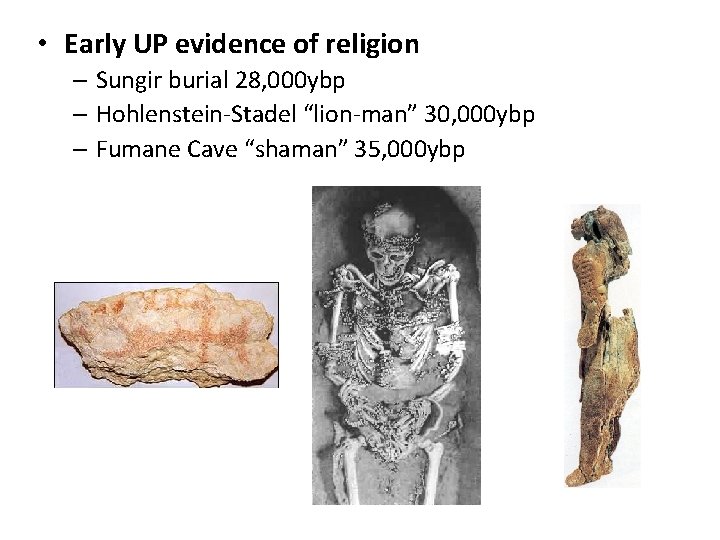  • Early UP evidence of religion – Sungir burial 28, 000 ybp –