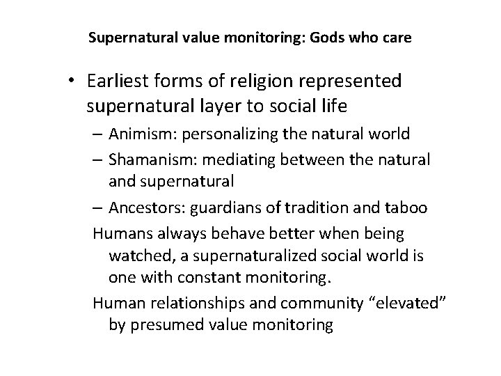 Supernatural value monitoring: Gods who care • Earliest forms of religion represented supernatural layer