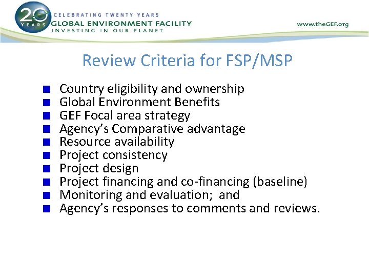 Review Criteria for FSP/MSP Country eligibility and ownership Global Environment Benefits GEF Focal area