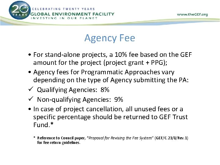 Agency Fee • For stand-alone projects, a 10% fee based on the GEF amount