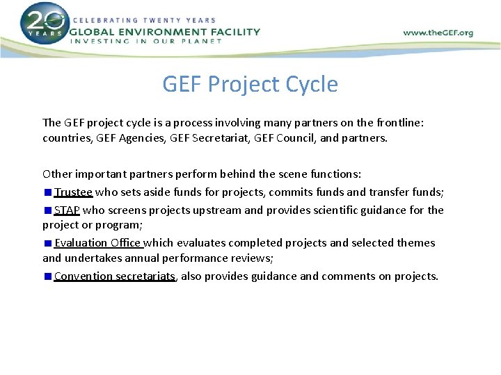 GEF Project Cycle The GEF project cycle is a process involving many partners on