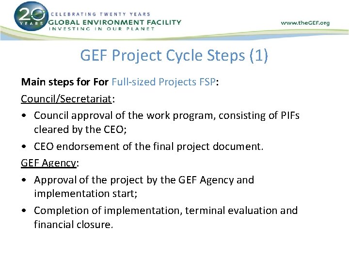 GEF Project Cycle Steps (1) Main steps for Full-sized Projects FSP: Council/Secretariat: • Council