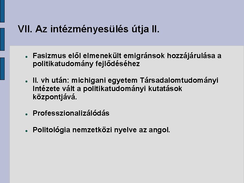 VII. Az intézményesülés útja II. Fasizmus elől elmenekült emigránsok hozzájárulása a politikatudomány fejlődéséhez II.