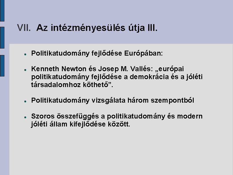 VII. Az intézményesülés útja III. Politikatudomány fejlődése Európában: Kenneth Newton és Josep M. Vallés: