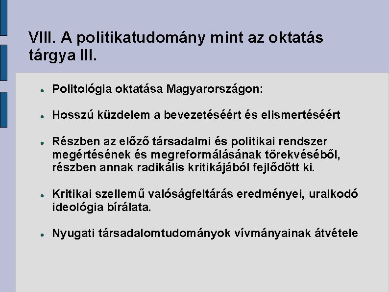 VIII. A politikatudomány mint az oktatás tárgya III. Politológia oktatása Magyarországon: Hosszú küzdelem a