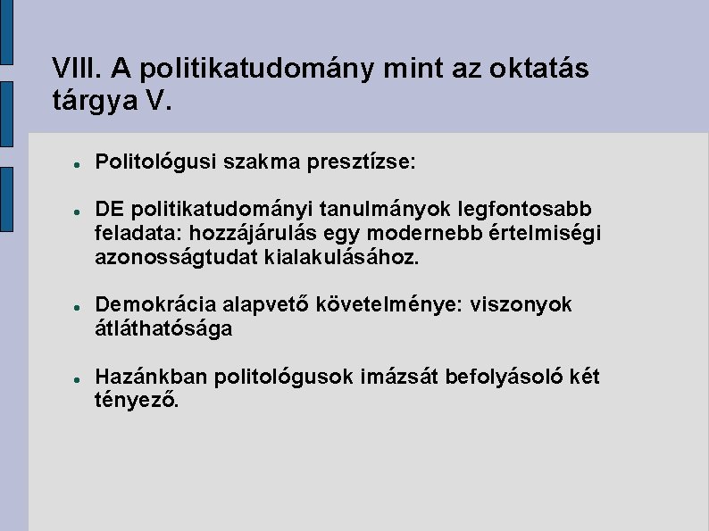 VIII. A politikatudomány mint az oktatás tárgya V. Politológusi szakma presztízse: DE politikatudományi tanulmányok