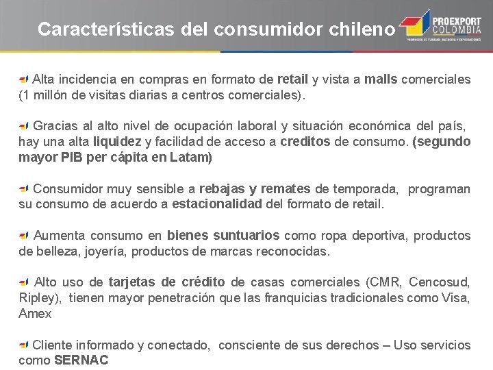 Características del consumidor chileno Alta incidencia en compras en formato de retail y vista