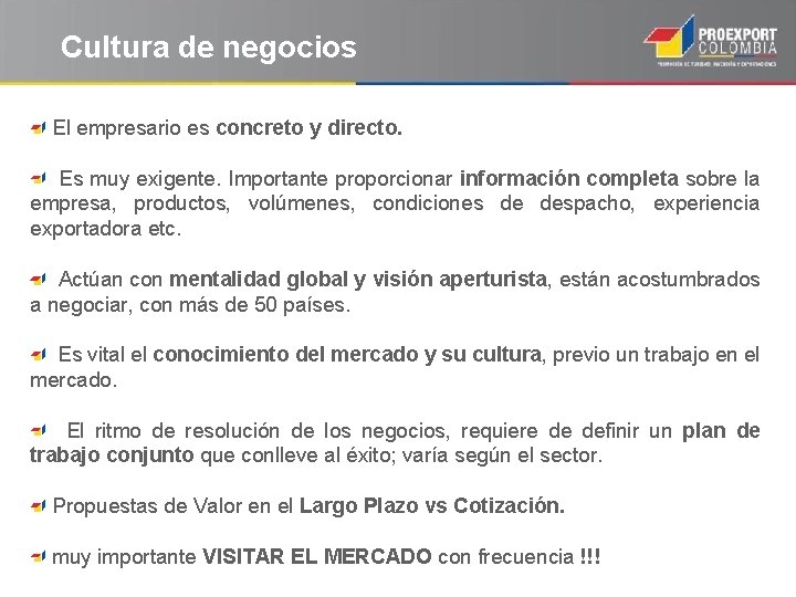 Cultura de negocios El empresario es concreto y directo. Es muy exigente. Importante proporcionar