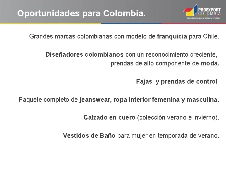 Oportunidades para Colombia. Grandes marcas colombianas con modelo de franquicia para Chile. Diseñadores colombianos