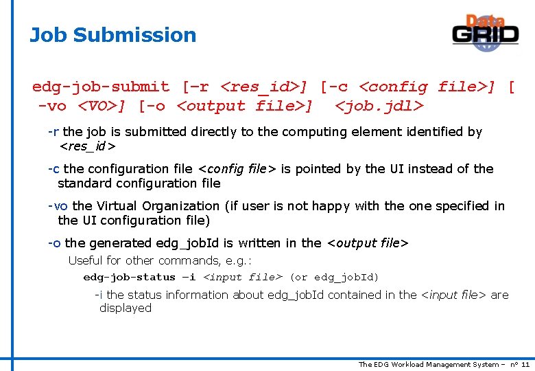 Job Submission edg-job-submit [–r <res_id>] [-c <config file>] [ -vo <VO>] [-o <output file>]