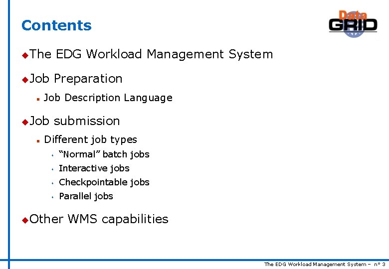 Contents u. The EDG Workload Management System u. Job Preparation n Job Description Language