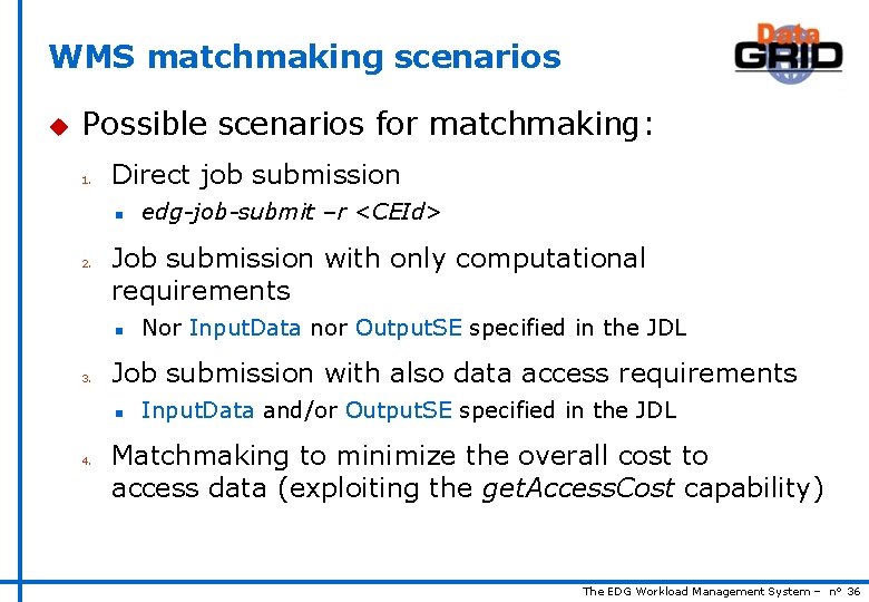 WMS matchmaking scenarios u Possible scenarios for matchmaking: 1. Direct job submission n 2.