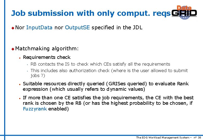 Job submission with only comput. reqs u Nor Input. Data nor Output. SE specified