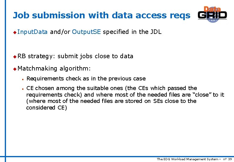 Job submission with data access reqs u Input. Data u RB and/or Output. SE