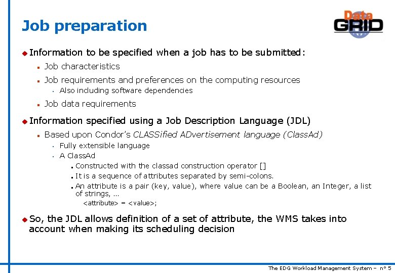 Job preparation u Information to be specified when a job has to be submitted: