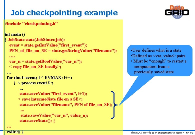 Job checkpointing example #include "checkpointing. h" int main () { Job. State state(Job. State: