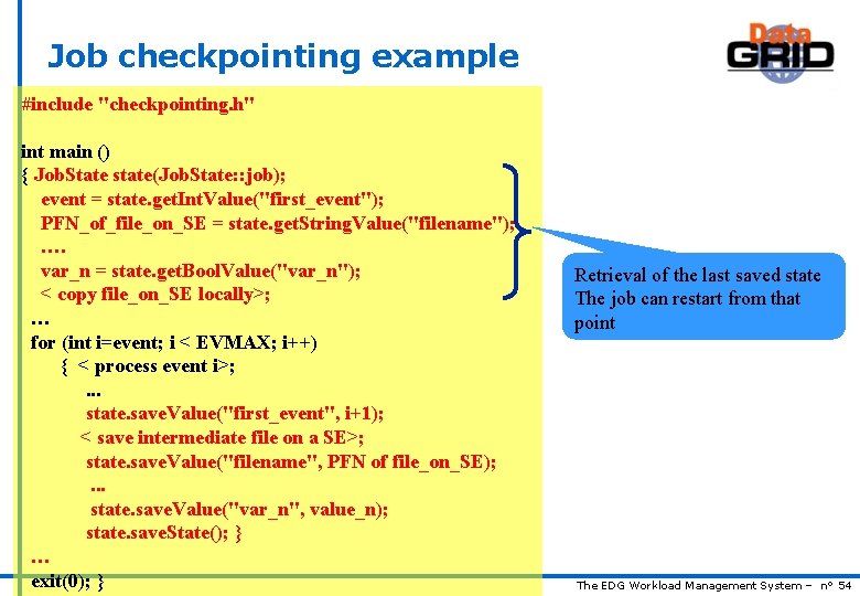 Job checkpointing example #include "checkpointing. h" int main () { Job. State state(Job. State: