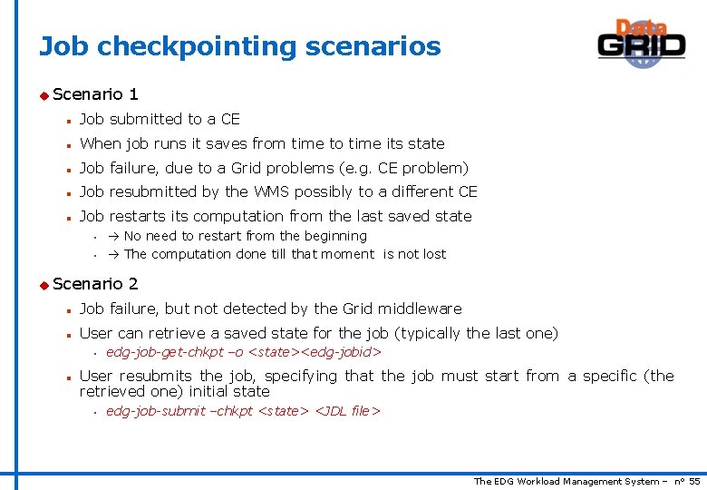 Job checkpointing scenarios u Scenario 1 n Job submitted to a CE n When