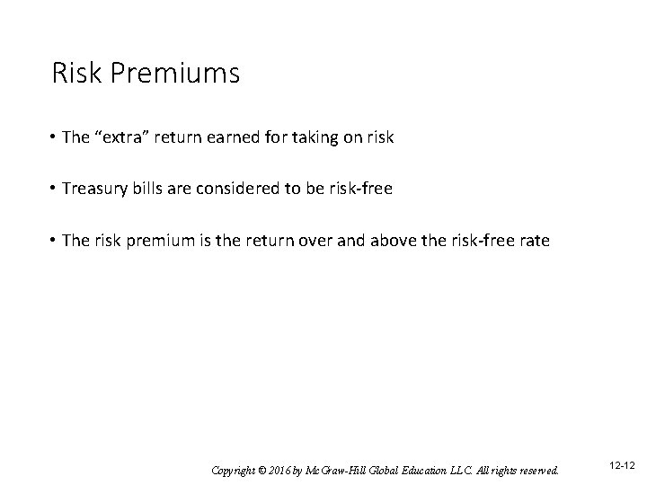 Risk Premiums • The “extra” return earned for taking on risk • Treasury bills