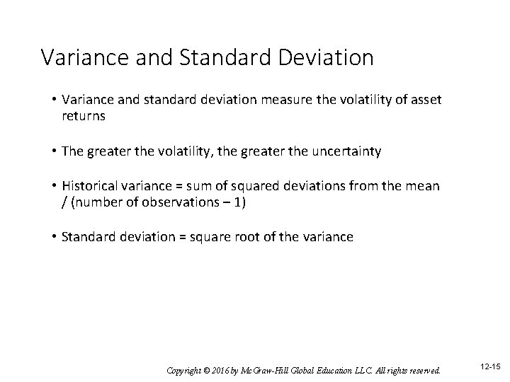 Variance and Standard Deviation • Variance and standard deviation measure the volatility of asset