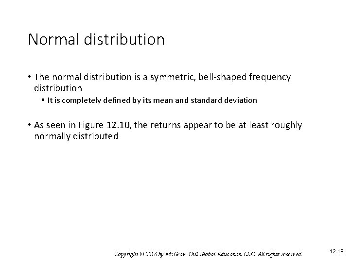 Normal distribution • The normal distribution is a symmetric, bell-shaped frequency distribution § It