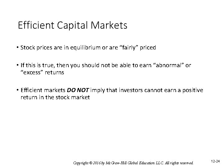 Efficient Capital Markets • Stock prices are in equilibrium or are “fairly” priced •