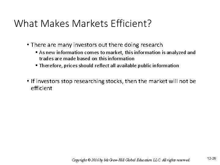 What Makes Markets Efficient? • There are many investors out there doing research §