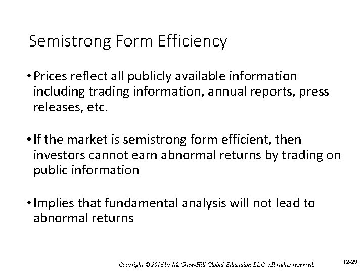 Semistrong Form Efficiency • Prices reflect all publicly available information including trading information, annual