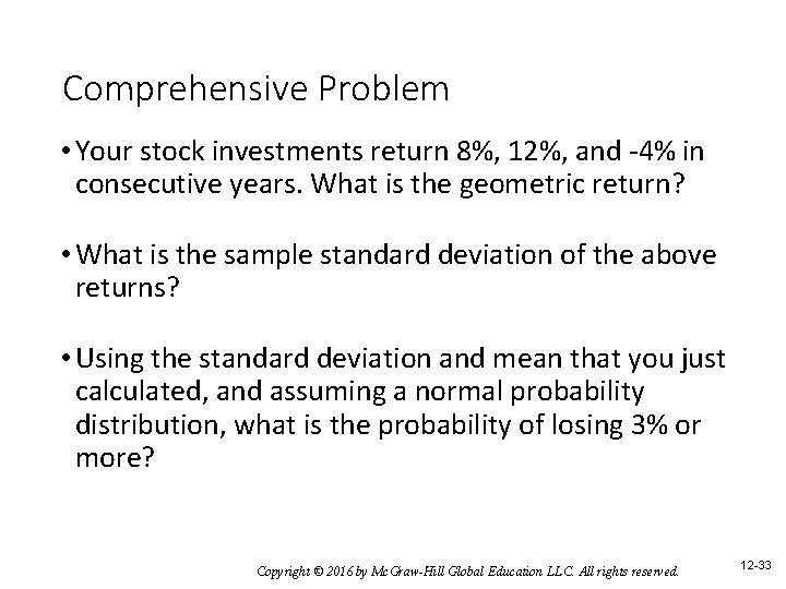 Comprehensive Problem • Your stock investments return 8%, 12%, and -4% in consecutive years.