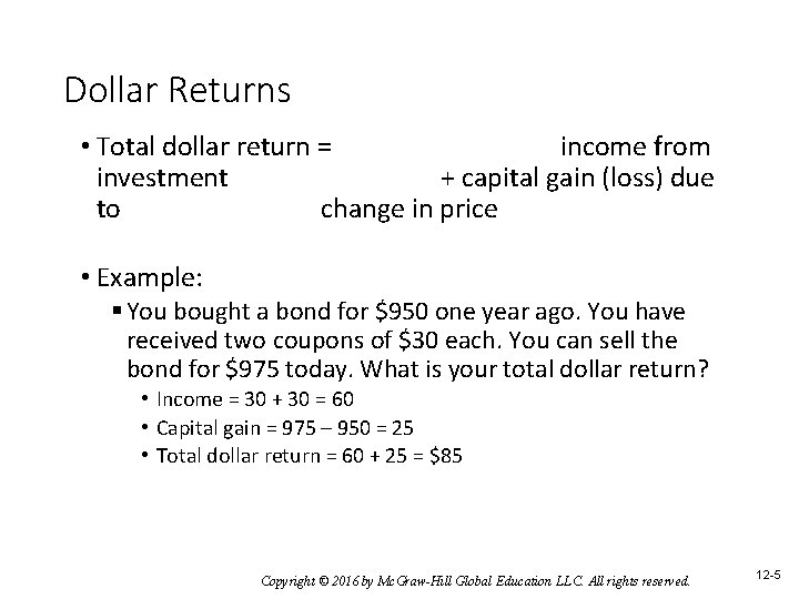 Dollar Returns • Total dollar return = income from investment + capital gain (loss)