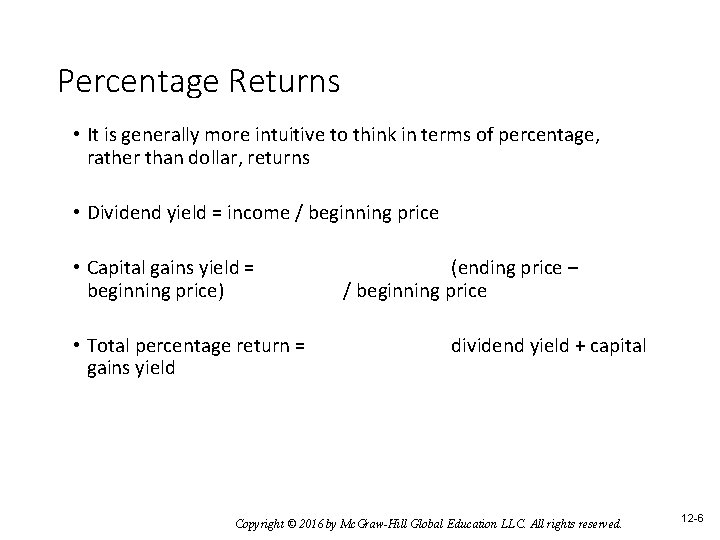 Percentage Returns • It is generally more intuitive to think in terms of percentage,