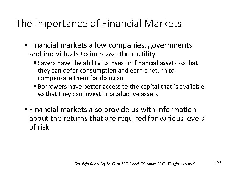 The Importance of Financial Markets • Financial markets allow companies, governments and individuals to