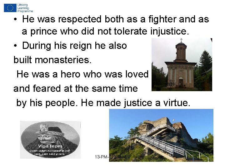 • He was respected both as a fighter and as a prince who • He was respected both as a fighter and as a prince who