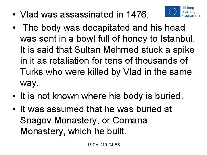 • Vlad was assassinated in 1476. • The body was decapitated and his • Vlad was assassinated in 1476. • The body was decapitated and his