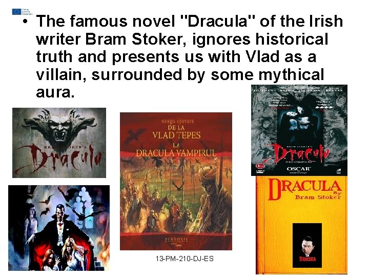 • The famous novel "Dracula" of the Irish writer Bram Stoker, ignores historical • The famous novel "Dracula" of the Irish writer Bram Stoker, ignores historical